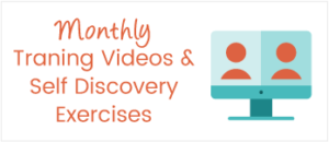 Monthly Training Videos and Self Discovery Exercises